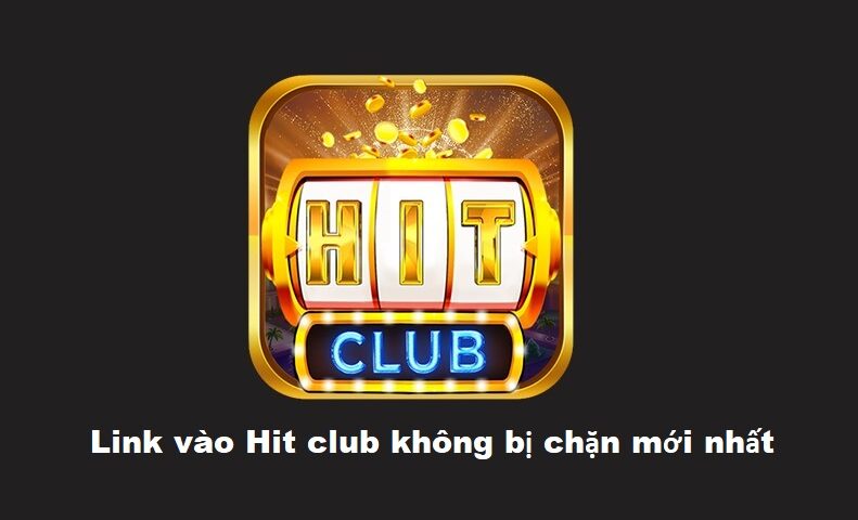 link-vao-hit-club-khong-bi-chan